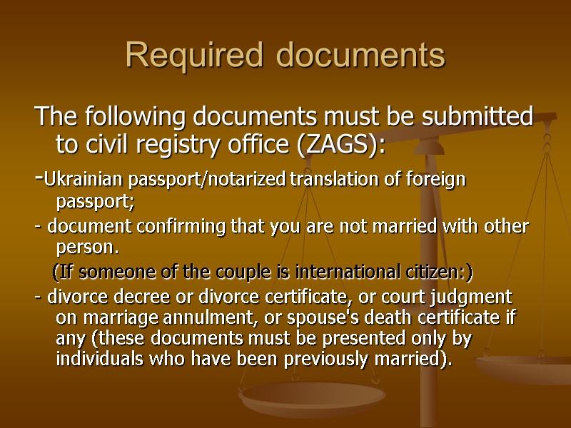 Required documents The following documents must be submitted to civil registry office (ZAGS): -Ukrainian